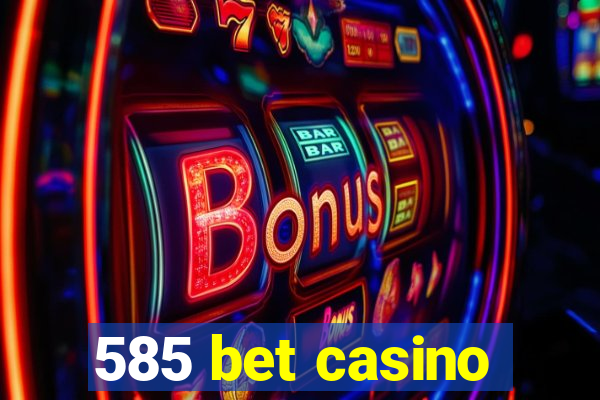 585 bet casino